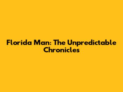 Florida Man: The Unpredictable Chronicles