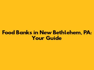 Food Banks in New Bethlehem, PA: Your Guide