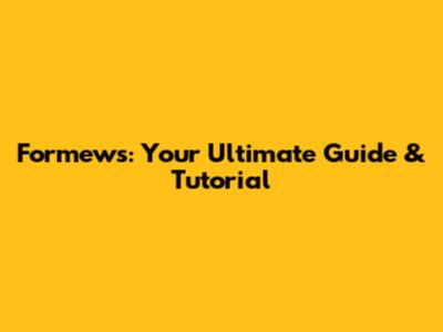Formews: Your Ultimate Guide & Tutorial