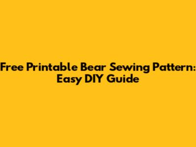 Free Printable Bear Sewing Pattern: Easy DIY Guide