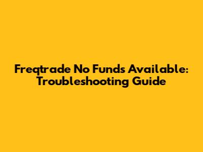 Freqtrade No Funds Available: Troubleshooting Guide