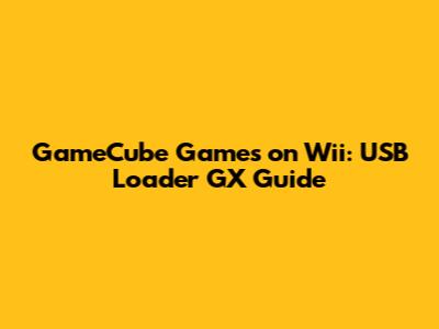 GameCube Games on Wii: USB Loader GX Guide