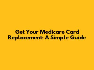 Get Your Medicare Card Replacement: A Simple Guide
