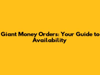 Giant Money Orders: Your Guide to Availability