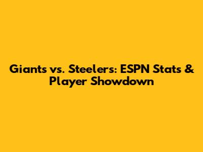 Giants vs. Steelers: ESPN Stats & Player Showdown
