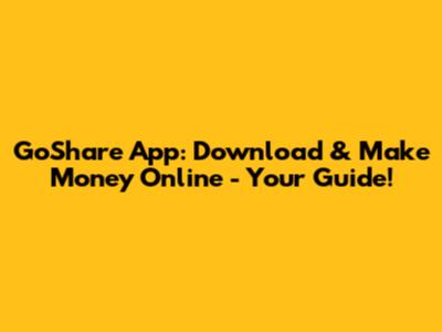 GoShare App: Download & Make Money Online - Your Guide!