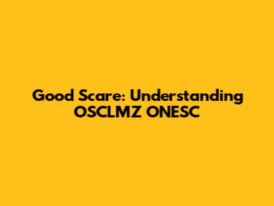 Good Scare: Understanding OSCLMZ ONESC