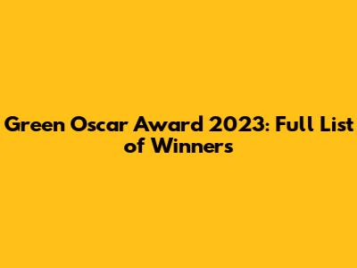 Green Oscar Award 2023: Full List of Winners