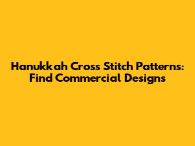 Hanukkah Cross Stitch Patterns: Find Commercial Designs