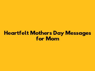 Heartfelt Mother's Day Messages for Mom