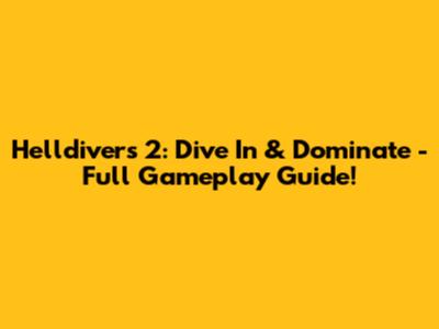 Helldivers 2: Dive In & Dominate - Full Gameplay Guide!
