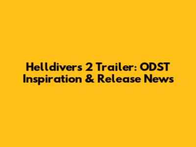 Helldivers 2 Trailer: ODST Inspiration & Release News