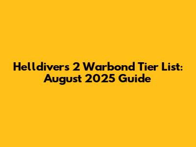 Helldivers 2 Warbond Tier List: August 2025 Guide