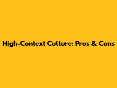 High-Context Culture: Pros & Cons