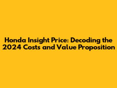 Honda Insight Price: Decoding the 2024 Costs and Value Proposition