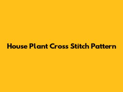 House Plant Cross Stitch Pattern