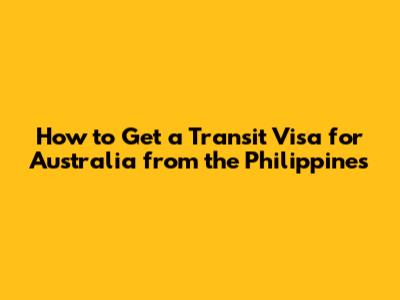 How to Get a Transit Visa for Australia from the Philippines