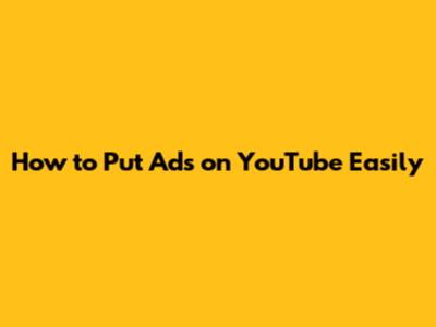 How to Put Ads on YouTube Easily