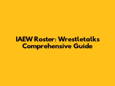 IAEW Roster: Wrestletalk's Comprehensive Guide