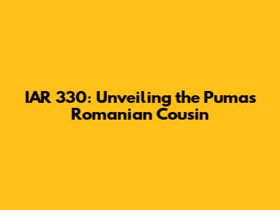IAR 330: Unveiling the Puma's Romanian Cousin