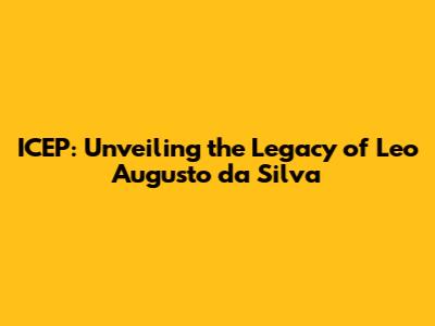 ICEP: Unveiling the Legacy of Leo Augusto da Silva