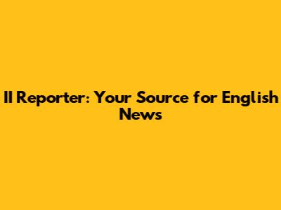 II Reporter: Your Source for English News