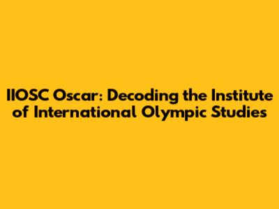 IIOSC Oscar: Decoding the Institute of International Olympic Studies