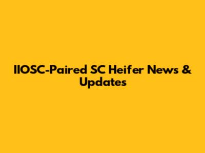 IIOSC-Paired SC Heifer News & Updates