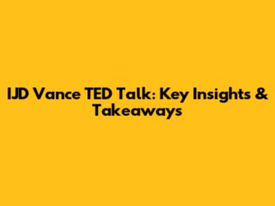 IJD Vance TED Talk: Key Insights & Takeaways