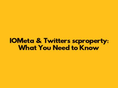 IOMeta & Twitter's 'scproperty': What You Need to Know