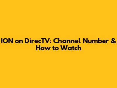 ION on DirecTV: Channel Number & How to Watch