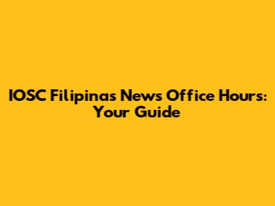IOSC Filipinas News Office Hours: Your Guide