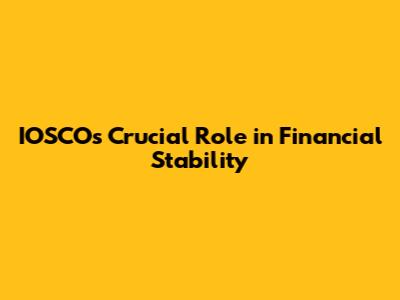 IOSCO's Crucial Role in Financial Stability