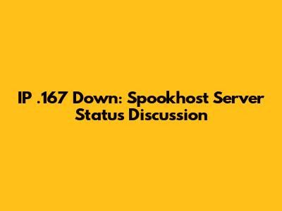 IP .167 Down: Spookhost Server Status Discussion