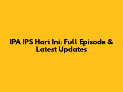 IPA IPS Hari Ini: Full Episode & Latest Updates