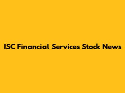 ISC Financial Services Stock News