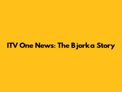 ITV One News: The Bjorka Story