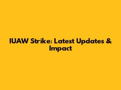 IUAW Strike: Latest Updates & Impact