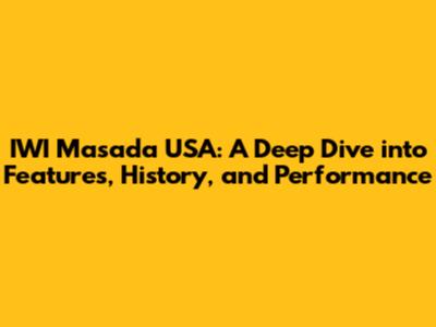 IWI Masada USA: A Deep Dive into Features, History, and Performance