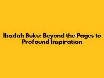 Ibadah Buku: Beyond the Pages to Profound Inspiration