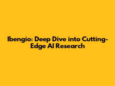 Ibengio: Deep Dive into Cutting-Edge AI Research