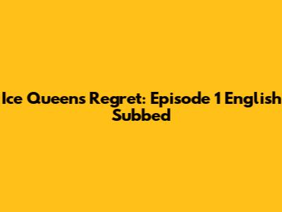 Ice Queens Regret: Episode 1 English Subbed
