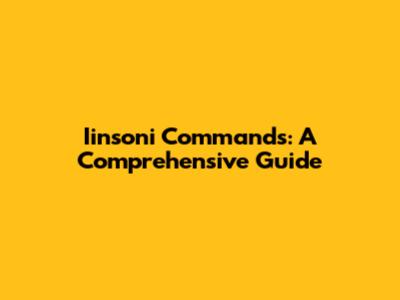 Iinsoni Commands: A Comprehensive Guide