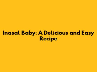 Inasal Baby: A Delicious and Easy Recipe