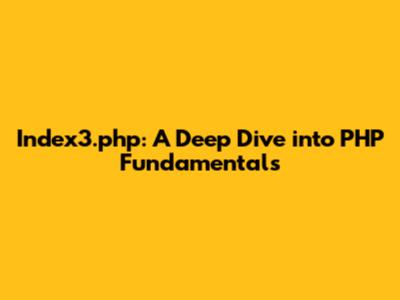 Index3.php: A Deep Dive into PHP Fundamentals