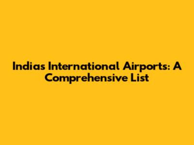 India's International Airports: A Comprehensive List