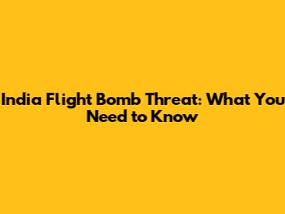 India Flight Bomb Threat: What You Need to Know