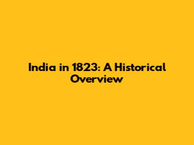 India in 1823: A Historical Overview
