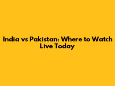 India vs Pakistan: Where to Watch Live Today
