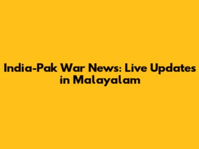 India-Pak War News: Live Updates in Malayalam